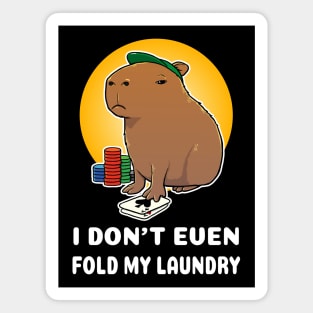 I don't even fold my laundry Poker Capybara Cartoon Magnet